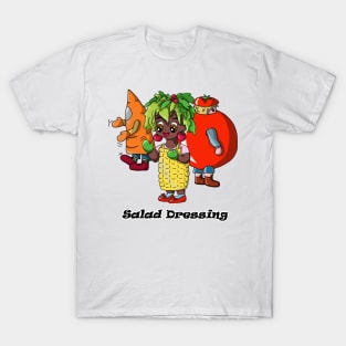 Salad Dressing Taken Literally T-Shirt